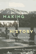 Making History: Alutiiq/Sugpiaq Life on the Alaska Peninsula.