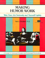 Making Humor Work: Taking Your Job Seriously and Yourself