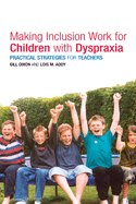 Making Inclusion Work for Children with Dyspraxia: Practical Strategies for Teachers