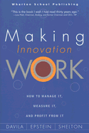 Making Innovation Work: How to Manage It, Measure It, and Profit from It