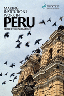 Making Institutions Work in Peru: Democracy, Development and Inequality since 1980
