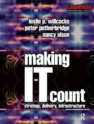 Making IT Count - Olson, Nancy, and Willcocks, Leslie, and Petherbridge, Peter