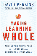 Making Learning Whole: How Seven Principles of Teaching Can Transform Education