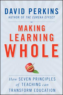 Making Learning Whole - Perkins, David