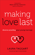 Making Love Last: Divorce-Proofing Your Young Marriage