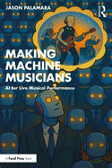 Making Machine Musicians: AI for Live Musical Performance