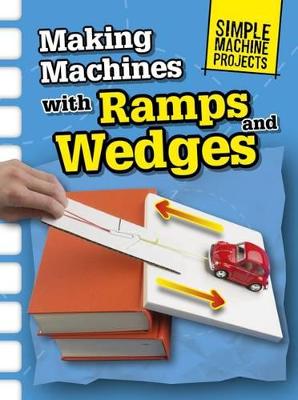 Making Machines with Ramps and Wedges - Oxlade, Chris