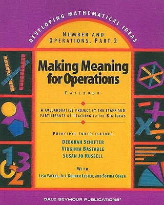 Making Meaning for Operations, Part 2, Casebook (Developing Mathematical Ideas) - Dale Seymour Publications