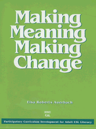 Making Meaning, Making Change: Participatory Curriculum Development for Adult ESL Literacy - Auerbach, Elsa R