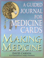 Making Medicine: A Guided Journal for Medicine Cards