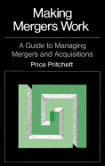 Making Mergers Work: A Guide to Managing Mergers and Acquisitions