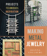 Making Metal Jewelry: Projects, Techniques, Inspiration