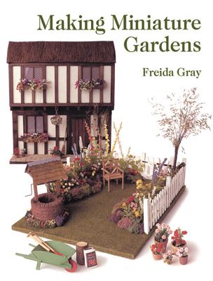 Making Miniature Gardens - Gray, Freida