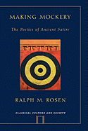 Making Mockery: The Poetics of Ancient Satire
