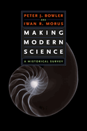Making Modern Science: A Historical Survey