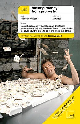 Making Money from Property: The Guide To Property Investing and Developing - Roberts, Martin