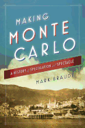 Making Monte Carlo: A History of Speculation and Spectacle
