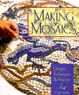 Making Mosaics: Designs, Techniques & Projects