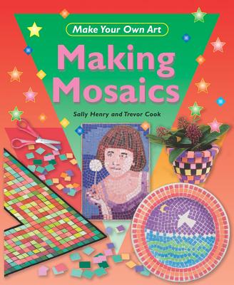 Making Mosaics - Henry, Sally, and Cook, Trevor