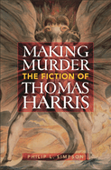 Making Murder: The Fiction of Thomas Harris
