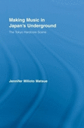 Making Music in Japan's Underground: The Tokyo Hardcore Scene
