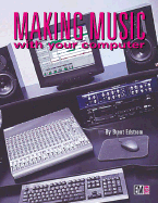 Making Music with Your Computer: Second Edition - Edstrom, Brent