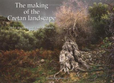 Making of the Cretan Landscape - Rackham, Oliver, Prof., and Moody, Jennifer