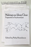 Making Our Ideas Clear: Pragmatism in Psychoanalysis