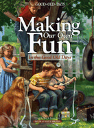 Making Our Own Fun: In the Good Old Days