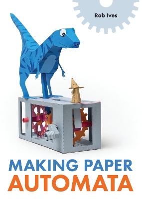 Making Paper Automata - Ives, Rob