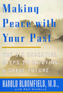 Making Peace with Your Past: The Six Essential Steps to Enjoying a Great Future