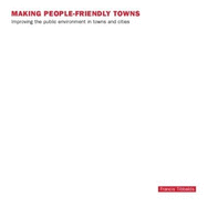 Making People-Friendly Towns: Improving the Public Environment in Towns and Cities