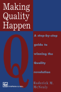 Making Quality Happen: A Step by Step Guide to Winning the Quality Revolution