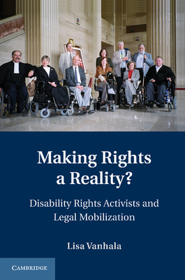 Making Rights a Reality?: Disability Rights Activists and Legal Mobilization - Vanhala, Lisa