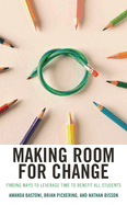 Making Room for Change: Finding Ways to Leverage Time to Benefit All Students