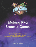 Making RPG Browser Games: Constructing Role-Playing Game "Content-as-a-Service" (CaaS) for Phaser.js Gaming Frameworks v3.x.x and v2.x.x.
