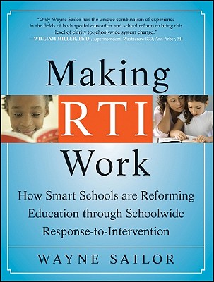 Making Rti Work: How Smart Schools Are Reforming Education Through Schoolwide Response-To-Intervention - Sailor, Wayne