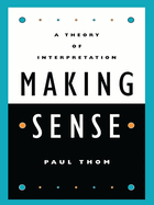 Making Sense: A Theory of Interpretation