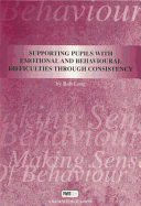 Making Sense of Behaviour: Supporting Pupils with Emotional and Behavioural Difficulties Through Consistency