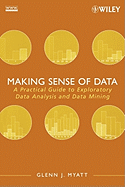 Making Sense of Data: A Practical Guide to Exploratory Data Analysis and Data Mining