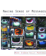 Making Sense of Messages: A Critical Apprenticeship in Rhetorical Criticism