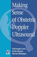 Making Sense of Obstetric Doppler Ultrasound: A Hands-On Guide
