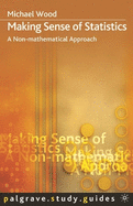Making Sense of Statistics: A Non-mathematical Approach