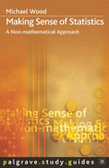 Making Sense of Statistics: A Non-Mathematical Approach