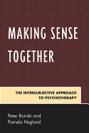 Making Sense Together: The Intersubjective Approach to Psychotherapy