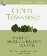 Making Small Groups Work: What Every Small Group Leader Needs to Know