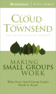 Making Small Groups Work: What Every Small Group Leader Needs to Know