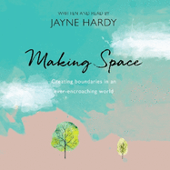 Making Space: Creating boundaries in an ever-encroaching world