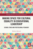 Making Space for Cultural Equality in Educational Leadership: School Ethos and Postcolonial Pedagogy