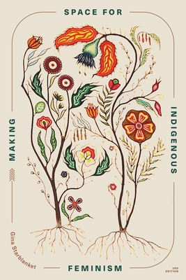 Making Space for Indigenous Feminism - Starblanket, Gina (Editor)